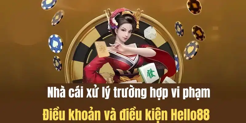 Nhà cái Hello88 xử lý trường hợp vi phạm điều khoản